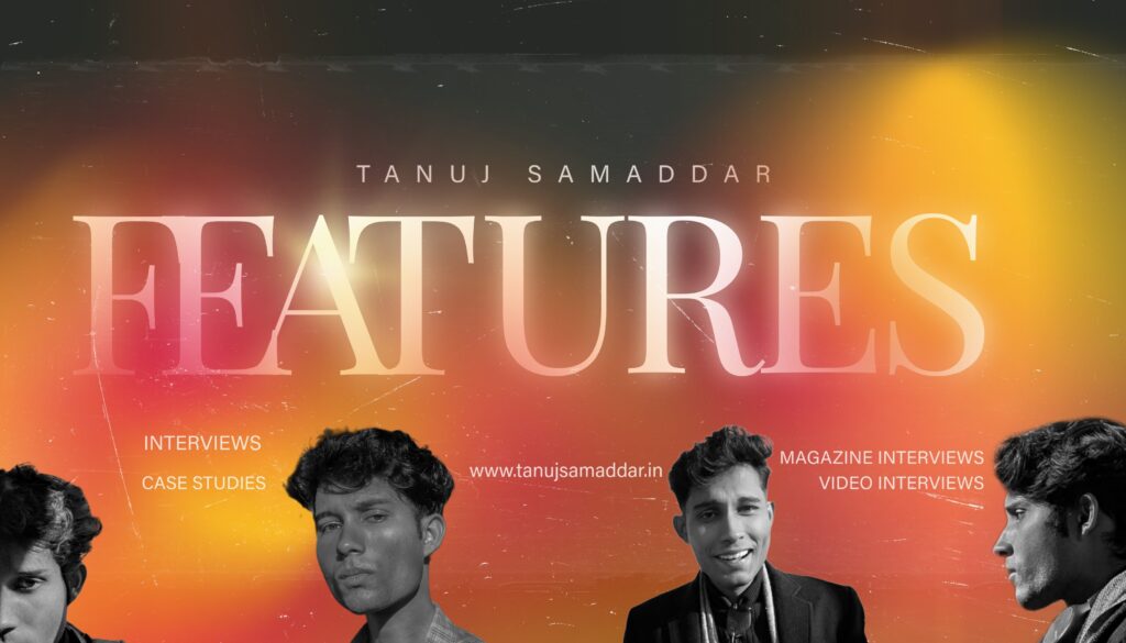 Features (Main Image) of Tanuj Samaddar